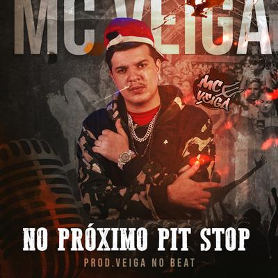 No Próximo Pit Stop Do Maluco By Veiga no Beat, MC Veiga's cover