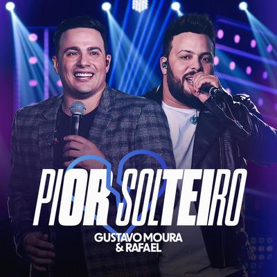 Pior Solteiro By Gustavo Moura & Rafael's cover