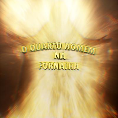O Quarto Homem na Fornalha By Henrique Mendonça's cover