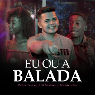 Eu ou a Balada By Petter Ferraz, Menor Nico, Lili Santana's cover