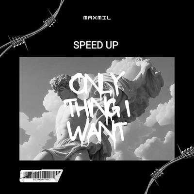 Only Thing I Want (Speed Up Version) (Remix)'s cover