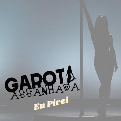 Eu Pirei By Garota Assanhada's cover