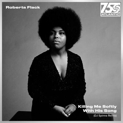 Killing Me Softly With His Song (DJ Spinna Remix) By Roberta Flack's cover