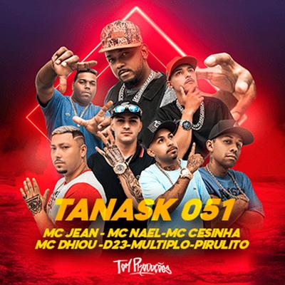 Tanask 051 By MC NAEL, Mc Jean, MC Cesinha, Mc Dhiou, D23, multiplo, Pirulito's cover