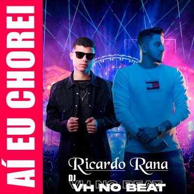 Aí eu chorei (Remix) By Ricardo Rana, DJ VH no Beat's cover