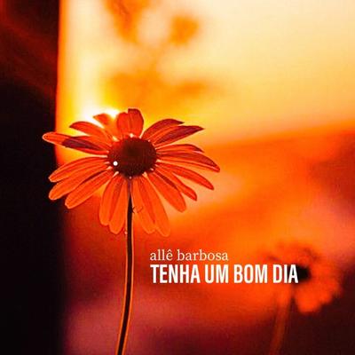 Tenha um Bom Dia By Allê Barbosa's cover