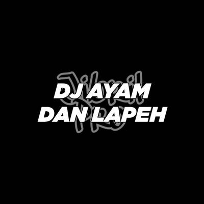 DJ Ayam Dan Lapeh Full Melodi By Jibril Pro's cover