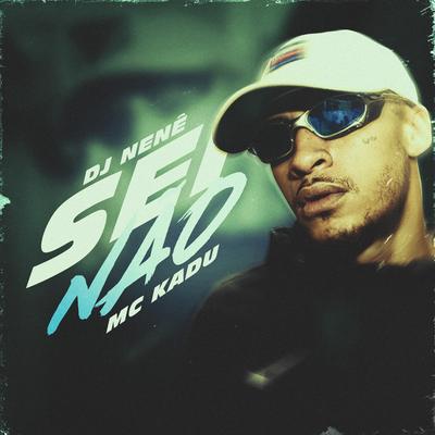 Sei Não By Mc Kadu, Dj Nene's cover