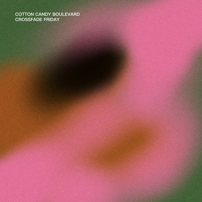 Crossfade Friday By Cotton Candy Boulevard's cover