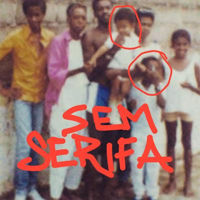 Sem Serifa By Miss fya, Jota Ghetto, Kamau's cover