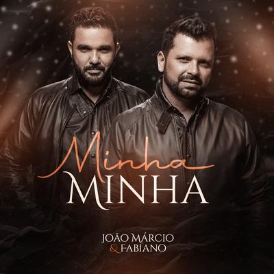 Minha Minha By João Márcio & Fabiano's cover