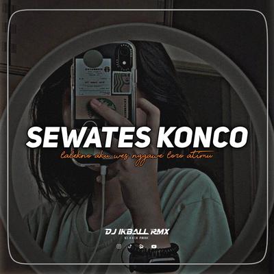 DJ SEWATES KONCO  Lalekno aku wes nggawe loro atimu's cover