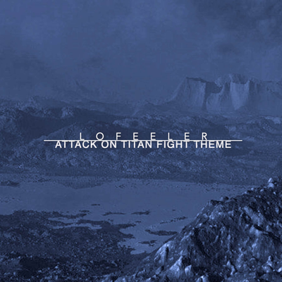 Attack on Titan Fight Theme (Shingeki no Kyojin) By Lofeeler's cover