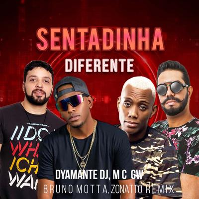 Sentadinha Diferente (Remix) By Dyamante DJ, Mc Gw, Bruno Motta, Zonatto's cover