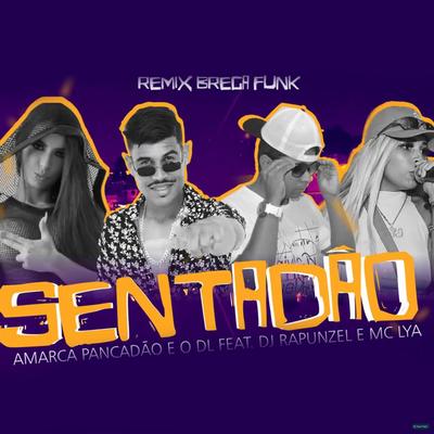 Sentadão (feat. Dj Rapunzel & Mc Lya) (feat. Dj Rapunzel & Mc Lya) (Brega Funk) By Amarca Pancadão, DL No Beat, Dj Rapunzel, MC Lya's cover