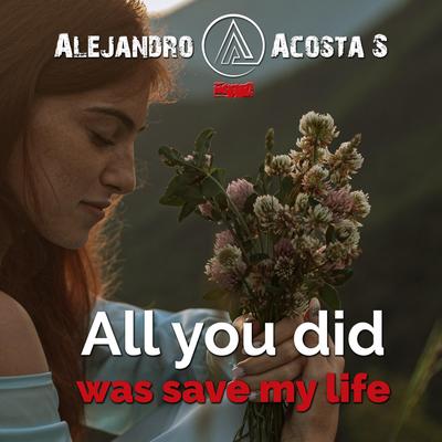 All you did was save my life's cover