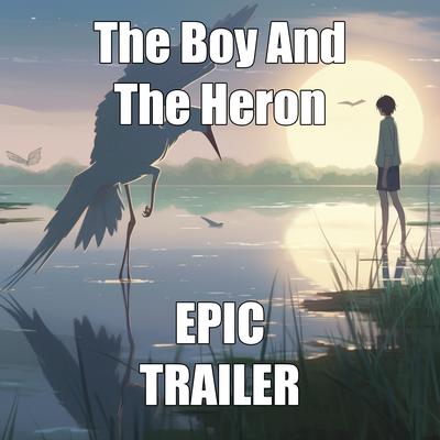 The Boy And The Heron - Epic Trailer Version's cover