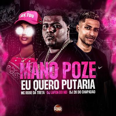 Mano Poze Eu Quero Putaria By DJ Lafon Do Md, Mc Rose da Treta, DJ 2K DO CHAPADÃO's cover