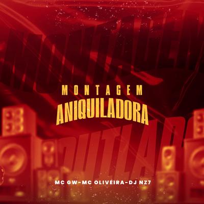 Montagem Aniquiladora By Mc Gw, Mc Oliveira, DJ Nz7's cover