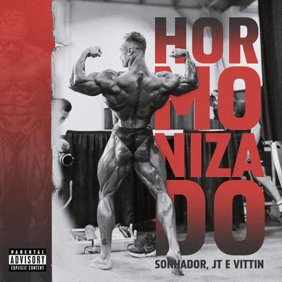 Hormonizado By Sonhador Rap Motivação, JT Maromba, VITTIN MAROMBA's cover