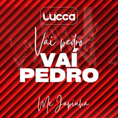 Vai Pedro, Vaí Pedro By Deejay Lucca, Mc Japinha's cover