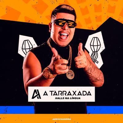 Halls na Língua (Arrochadeira) By A TARRAXADA's cover