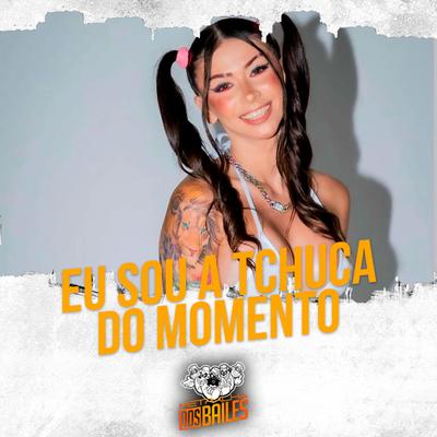 Eu Sou a Tchuca do Momento By MC Pipokinha, Dj Mano Lost's cover