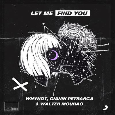 Let Me Find You By WhyNot Music, Gianni Petrarca, Walter Mourão's cover