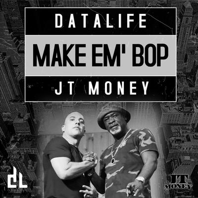 Make em' Bop By DATALIFE, JT Money's cover
