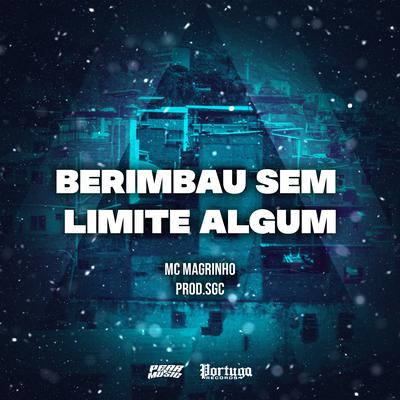 Berimbau Sem Limite Algum By Mc Magrinho, DJ SGC's cover
