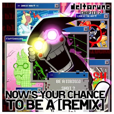 NOW'S YOUR CHANCE TO BE A (REMIX) By panpan's cover