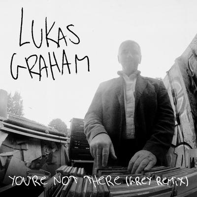You're Not There (Grey Remix) By Lukas Graham's cover