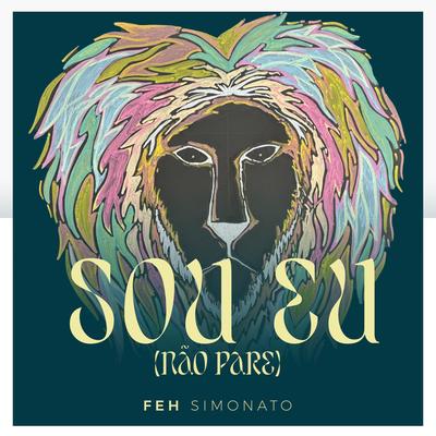 Sou Eu (Não Pare) By Feh Simonato's cover