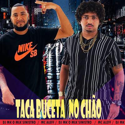 Taca Buceta no Chão (feat. Mc Aleff) (feat. Mc Aleff)'s cover