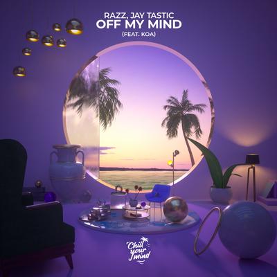 Off My Mind (feat. Koa) By Razz, Koa, Jay Tastic's cover