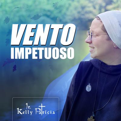 Vento Impetuoso By Irmã Kelly Patrícia's cover