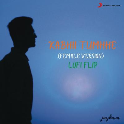 Kabhii Tumhhe (Female Version - Lofi Flip)'s cover