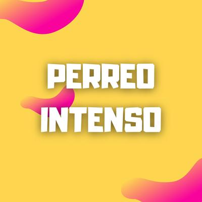 Perreo Intenso By Dj Perreo Mix's cover