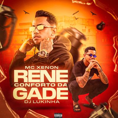 Conforto Da Renegade By MC Xenon, DJ Lukinha's cover