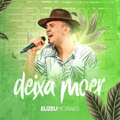 Deixa Moer (Ao Vivo) By Elizeu Moraes's cover