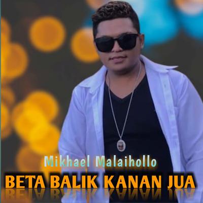 Beta Balik Kanan Jua By Mikhael Malaihollo's cover