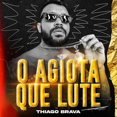 O Agiota Que Lute By Thiago Brava's cover