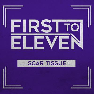 Scar Tissue By First to Eleven's cover