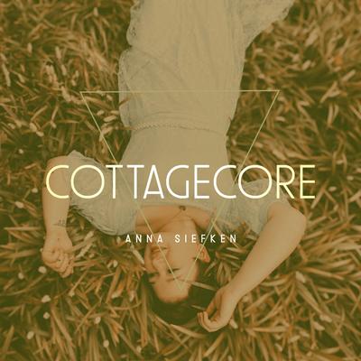 Cottagecore By Anna Siefken's cover