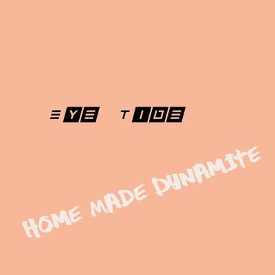 Home Made Dynamite By Eye Tide's cover