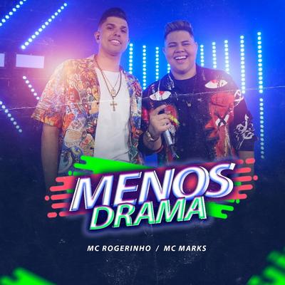 Menos Drama By MC Rogerinho, MC Marks's cover