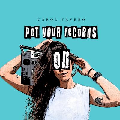 Put Your Records On By Carol Fávero's cover