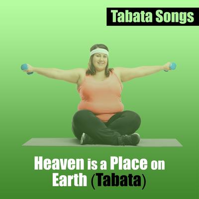 Heaven is a Place on Earth (Tabata) By Tabata Songs's cover