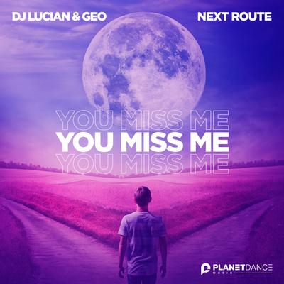 You Miss Me By DJ Lucian, Geo, Next Route's cover