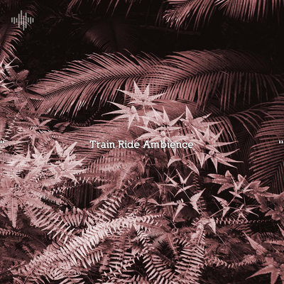 " Train Ride Ambience "'s cover